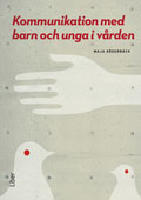 Kommunikation med barn och unga i v&aring;rden