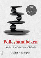Policyhandboken : v&auml;gledning f&ouml;r att frig&ouml;ra f&ouml;retagets fulla f&ouml;rm&aring;ga