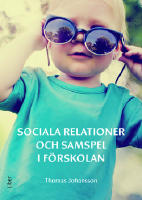 Sociala relationer och samspel i f&ouml;rskolan