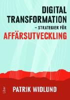 Digital transformation : strategier f&ouml;r aff&auml;rsutveckling