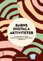 Barns digitala aktiviteter : samspel mellan barn, l&auml;rare och digitala teknologier i f&ouml;rskolan