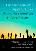 Ensamkommandes upplevelser & professionellas erfarenheter : integration, inkludering och jämställdhet
