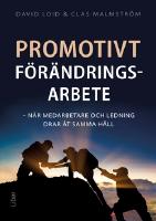 Promotivt f&ouml;r&auml;ndringsarbete : n&auml;r medarbetare och ledning drar &aring;t samma h&aring;ll