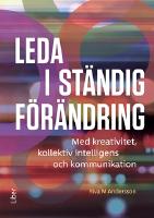 Leda i st&auml;ndig f&ouml;r&auml;ndring : med kreativitet, kollektiv intelligens och kommunikation