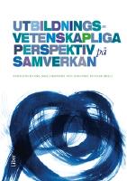 Utbildningsvetenskapliga perspektiv p&aring; samverkan