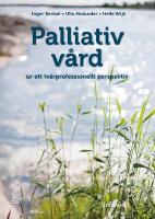 Palliativ v&aring;rd : ur ett tv&auml;rprofessionellt perspektiv