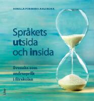 Spr&aring;kets utsida och insida : svenska som andraspr&aring;k i f&ouml;rskolan