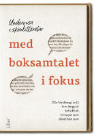 Undervisa i sk&ouml;nlitteratur med boksamtalet i fokus