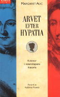 Arvet efter Hypatia - historien om kvinnliga forskare fr&aring;n Antiken till det sena artonhundratalet