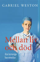 Mellan liv och d&ouml;d : en kirurgs ber&auml;ttelse