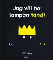Jag vill ha lampan t&auml;nd!