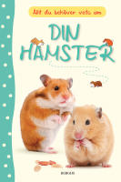 Allt du beh&ouml;ver veta om din hamster