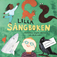Lilla s&aring;ngboken: Om kr&aring;kan, snigeln ekorren och alla de andra