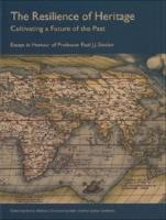 The resilience of heritage : cultivating a future of the past : essays in honour of Professor Paul J.J. Sinclair