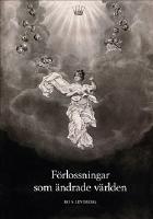F&ouml;rlossningar som &auml;ndrade v&auml;rlden