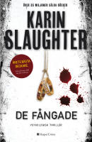 De f&aring;ngade / Karin Slaughter ; &ouml;vers&auml;ttning: Villemo Linng&aring;rd Oksanen