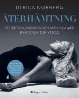 &Aring;terh&auml;mtning : reflektion, andning och aktiv vila med restorative yoga