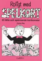 Roligt med spelkort : 23 l&auml;tta och sp&auml;nnande kortkonster