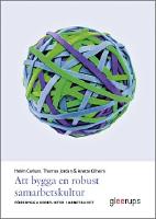 Att bygga en robust samarbetskultur : f&ouml;rebygga konflikter i arbetslivet