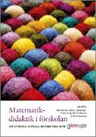 Matematikdidaktik i f&ouml;rskolan : att utveckla lekfulla, matematiska barn