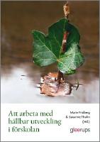 Att arbeta med h&aring;llbar utveckling i f&ouml;rskolan