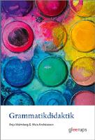 Grammatikdidaktik : teori och praktik f&ouml;r svensk&auml;mnet
