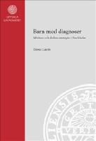 Barn med diagnoser: M&ouml;drars och skolors strategier i Stockholm