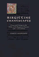 Birgittine Chantscapes : chant and liturgy in the order of St Birgitta of Sweden14th &ndash; 21st century