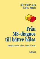 Fr&aring;n MS-diagnos till b&auml;ttre h&auml;lsa - ett nytt syns&auml;tt p&aring; multipel skleros