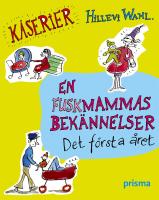 En fuskmammas bek&auml;nnelser : det f&ouml;rsta &aring;ret
