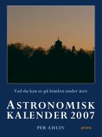 Astronomisk kalender 2007 : vad du kan se p&aring; himlen under &aring;ret