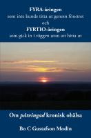 Fyra-&aring;ringen som inte kunde titta ut genom f&ouml;nstret och fyrtio-&aring;ringen som gick in i v&auml;ggen utan att hitta ut : om p&aring;tvingad kronisk oh&auml;lsa.