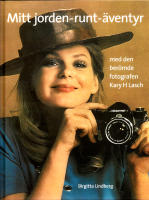 Mitt jorden-runt-&auml;ventyr med den ber&ouml;mde fotografen Kary J Lasch