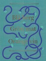 Bl&aring; berg, Gr&ouml;n mat, Orange vin : recept och ber&auml;ttelser fr&aring;n Georgien