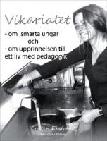 Vikariatet :  om  smarta ungar  och - om upprinnelsen till  ett liv med pedagogik