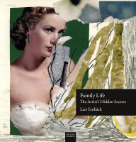 Family life : the artist&rsquo;s hidden secrets