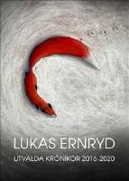 Lukas Ernryd Utvalda kr&ouml;nikor 2016 - 2020