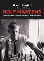 Rolf Martens : schackgeniet, maoisten och motst&aring;ndsmannen