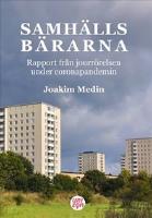 Samh&auml;llsb&auml;rarna : rapport fr&aring;n jourr&ouml;relsen under coronapandemin