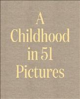 A childhood in 51 pictures