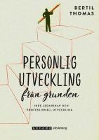 Personlig utveckling fr&aring;n grunden - inre ledarskap och professionell utveckling