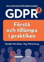 Dataskyddsf&ouml;rordningen GDPR : f&ouml;rst&aring; och till&auml;mpa i praktiken