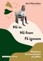 N&aring; in. N&aring; fram. F&aring; igenom - medveten kommunikation p&aring; jobbet