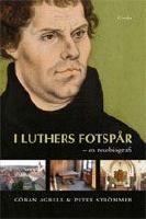 I Luthers fotsp&aring;r : en resebiografi