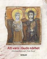 Att vara i Guds n&auml;rhet : bibelmeditationer fr&aring;n Taiz&eacute;