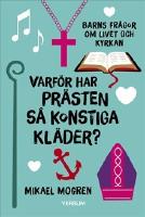 Varf&ouml;r har pr&auml;sten s&aring; konstiga kl&auml;der? : barns fr&aring;gor om livet och kyrkan