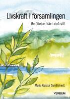 Livskraft i f&ouml;rsamlingen : ber&auml;ttelser fr&aring;n Lule&aring; stift