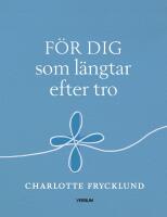 F&ouml;r dig som l&auml;ngtar efter tro