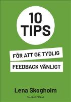 10 tips f&ouml;r att ge tydlig feedback v&auml;nligt
