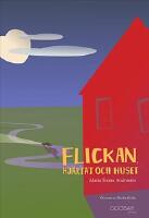 Flickan, hj&auml;rtat och huset